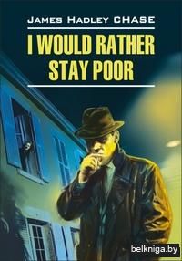 I Would Rather Stay Poor